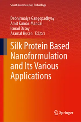 Gangopadhyay / Mandal / Ocsoy |  Silk Protein Based Nanoformulation and Its Various Applications | eBook | Sack Fachmedien