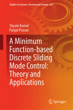 Kamal / Prasun | A Minimum Function-Based Discrete Sliding Mode Control: Theory and Applications | E-Book | www.sack.de