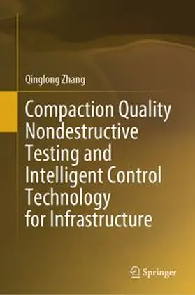 Zhang | Compaction Quality Nondestructive Testing and Intelligent Control Technology for Infrastructure | E-Book | www.sack.de