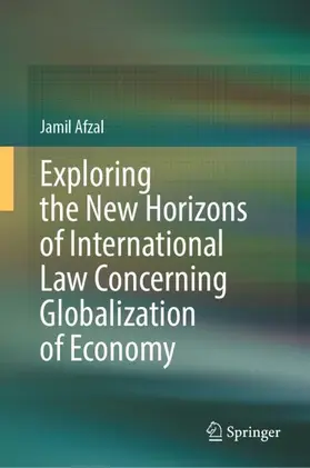 Afzal |  Exploring the New Horizons of International Law Concerning Globalization of Economy | Buch |  Sack Fachmedien