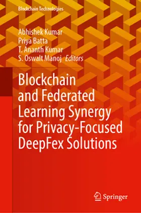Kumar / Batta / Manoj |  Blockchain and Federated Learning Synergy for Privacy-Focused DeepFex Solutions | eBook | Sack Fachmedien
