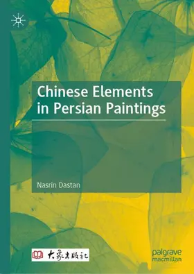 Dastan |  Chinese Elements in Persian Paintings | Buch |  Sack Fachmedien