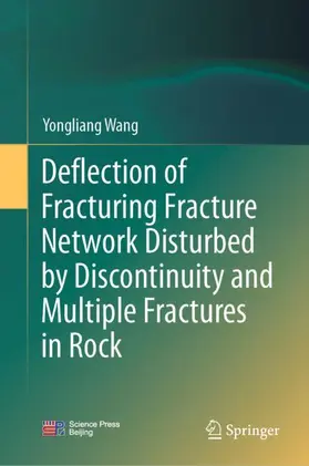 Wang |  Deflection of Fracturing Fracture Network Disturbed by Discontinuity and Multiple Fractures in Rock | Buch |  Sack Fachmedien