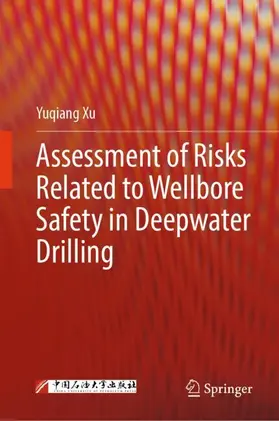 Xu |  Assessment of Risks Related to Wellbore Safety in Deepwater Drilling | Buch |  Sack Fachmedien