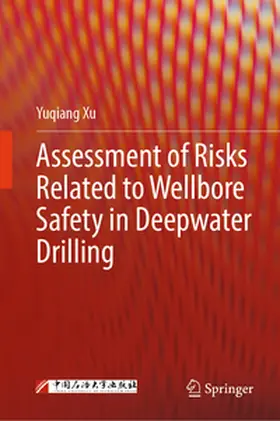 Xu |  Assessment of Risks Related to Wellbore Safety in Deepwater Drilling | eBook | Sack Fachmedien
