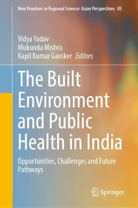 Yadav / Mishra / Gavsker |  The Built Environment and Public Health in India | Buch |  Sack Fachmedien