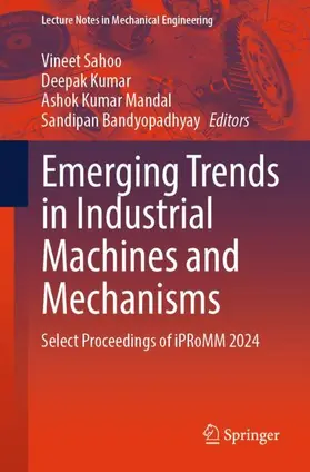 Sahoo / Kumar / Mandal |  Emerging Trends in Industrial Machines and Mechanisms | Buch |  Sack Fachmedien
