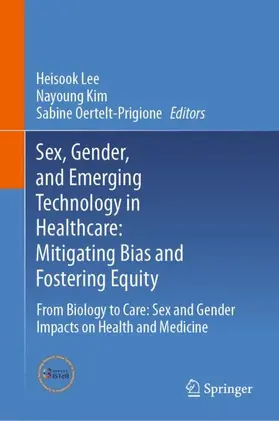 Lee / Kim / Oertelt-Prigione |  Sex, Gender, and Emerging Technology in Healthcare: Mitigating Bias and Fostering Equity | Buch |  Sack Fachmedien