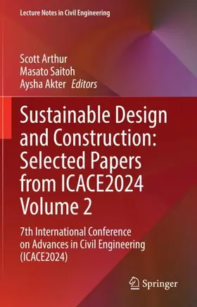 Arthur / Saitoh / Akter |  Sustainable Design and Construction: Selected Papers from ICACE2024 Volume 2 | Buch |  Sack Fachmedien