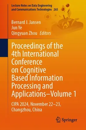 Jansen / Ye / Zhou |  Proceedings of the 4th International Conference on Cognitive Based Information Processing and Applications-Volume 1 | Buch |  Sack Fachmedien
