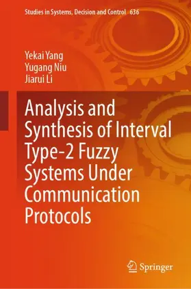 Yang / Niu / Li |  Analysis and Synthesis of Interval Type-2 Fuzzy Systems Under Communication Protocols | Buch |  Sack Fachmedien