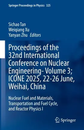 Tan / Xu / Zhu |  Proceedings of the 32nd International Conference on Nuclear Engineering-Volume 3; ICONE 2025, 22-26 June, Weihai, China | Buch |  Sack Fachmedien
