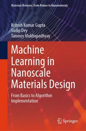 Gupta / Dey / Mukhopadhyay |  Machine Learning in Nanoscale Materials Design | Buch |  Sack Fachmedien