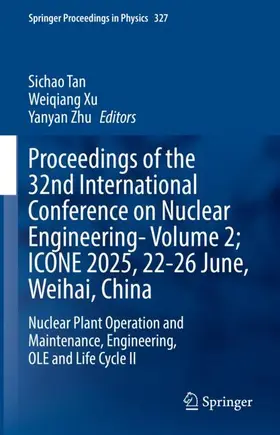 Tan / Xu / Zhu |  Proceedings of the 32nd International Conference on Nuclear Engineering-Volume 2; ICONE 2025, 22-26 June, Weihai, China | Buch |  Sack Fachmedien