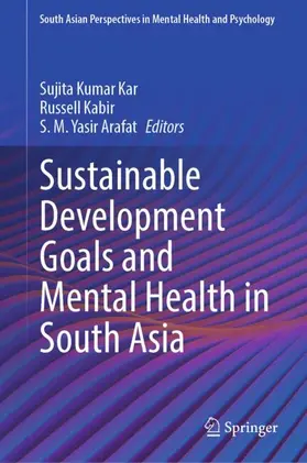 Kar / Kabir / Arafat |  Sustainable Development Goals and Mental Health in South Asia | Buch |  Sack Fachmedien