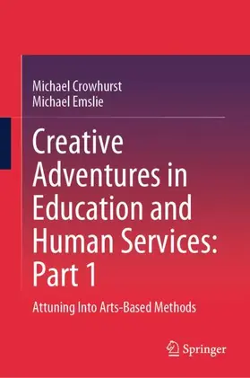Crowhurst / Emslie |  Creative Adventures in Education and Human Services: Part 1 | Buch |  Sack Fachmedien