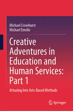 Crowhurst / Emslie |  Creative Adventures in Education and Human Services: Part 1 | eBook | Sack Fachmedien