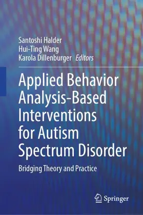 Halder / Wang / Dillenburger |  Applied Behavior Analysis-Based Interventions for Autism Spectrum Disorder | Buch |  Sack Fachmedien