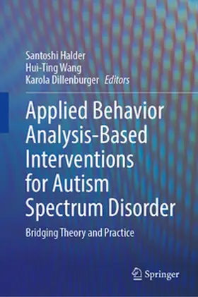 Halder / Wang / Dillenburger |  Applied Behavior Analysis-Based Interventions for Autism Spectrum Disorder | eBook | Sack Fachmedien