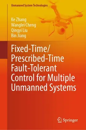 Zhang / Cheng / Liu |  Fixed-Time/Prescribed-Time Fault-Tolerant Control for Multiple Unmanned Systems | Buch |  Sack Fachmedien