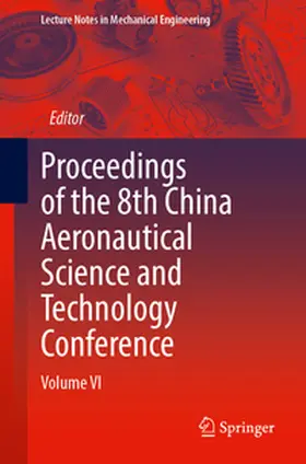 Chinese Society of Aeronautics and Astronautics |  Proceedings of the 8th China Aeronautical Science and Technology Conference | eBook | Sack Fachmedien