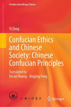 Zeng |  Confucian Ethics and Chinese Society: Chinese Confucian Principles | Buch |  Sack Fachmedien