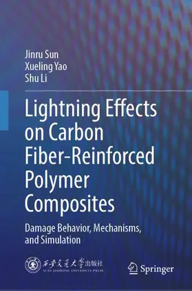 Sun / Yao / Li |  Lightning Effects on Carbon Fiber-Reinforced Polymer Composites | Buch |  Sack Fachmedien