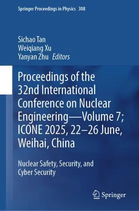 Tan / Xu / Zhu |  Proceedings of the 32nd International Conference on Nuclear Engineering-Volume 7; ICONE 2025, 22-26 June, Weihai, China | Buch |  Sack Fachmedien