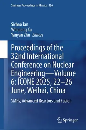 Tan / Xu / Zhu |  Proceedings of the 32nd International Conference on Nuclear Engineering-Volume 6; ICONE 2025, 22-26 June, Weihai, China | Buch |  Sack Fachmedien