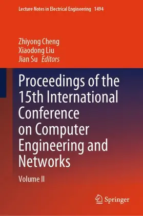 Cheng / Liu / Su |  Proceedings of the 15th International Conference on Computer Engineering and Networks | Buch |  Sack Fachmedien