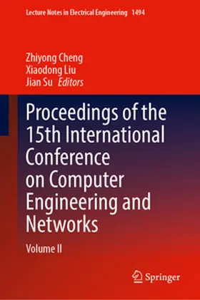 Cheng / Liu / Su |  Proceedings of the 15th International Conference on Computer Engineering and Networks | eBook | Sack Fachmedien