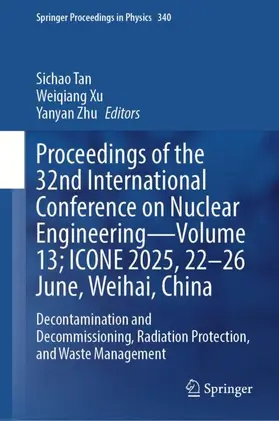 Tan / Xu / Zhu |  Proceedings of the 32nd International Conference on Nuclear Engineering-Volume 13; ICONE 2025, 22-26 June, Weihai, China | Buch |  Sack Fachmedien