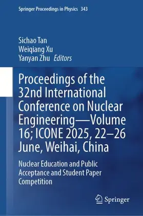 Tan / Xu / Zhu |  Proceedings of the 32nd International Conference on Nuclear Engineering-Volume 16; ICONE 2025, 22-26 June, Weihai, China | Buch |  Sack Fachmedien