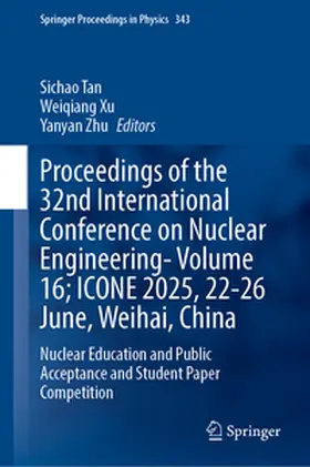 Tan / Xu / Zhu |  Proceedings of the 32nd International Conference on Nuclear Engineering—Volume 16; ICONE 2025, 22–26 June, Weihai, China | eBook | Sack Fachmedien