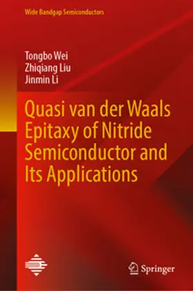 Wei / Liu / Li |  Quasi van der Waals Epitaxy of Nitride Semiconductor and Its Applications | eBook | Sack Fachmedien