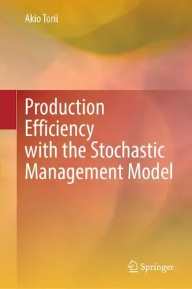 Torii |  Production Efficiency with the Stochastic Management Model | Buch |  Sack Fachmedien
