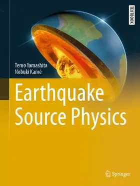 Yamashita / Kame |  Earthquake Source Physics | Buch |  Sack Fachmedien
