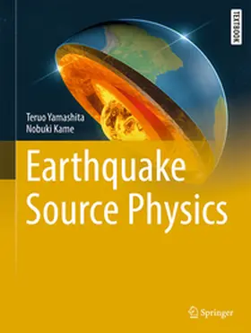 Yamashita / Kame | Earthquake Source Physics | E-Book | www.sack.de