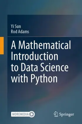 Sun / Adams |  A Mathematical Introduction to Data Science with Python | Buch |  Sack Fachmedien