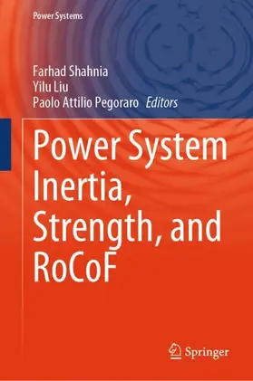 Shahnia / Liu / Pegoraro |  Power System Inertia, Strength, and RoCoF | Buch |  Sack Fachmedien