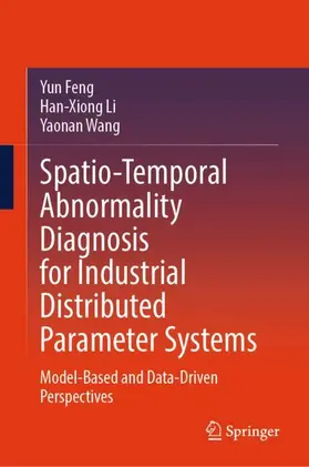 Feng / Li / Wang |  Spatio-Temporal Abnormality Diagnosis for Industrial Distributed Parameter Systems | Buch |  Sack Fachmedien