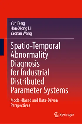 Feng / Li / Wang |  Spatio-Temporal Abnormality Diagnosis for Industrial Distributed Parameter Systems | eBook | Sack Fachmedien