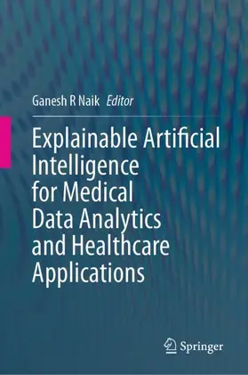 Naik | Explainable Artificial Intelligence for Medical Data Analytics and Healthcare Applications | Buch | 978-981-953810-2 | www.sack.de