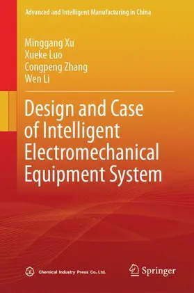 Xu / Luo / Zhang |  Design and Case of Intelligent Electromechanical Equipment System | Buch |  Sack Fachmedien