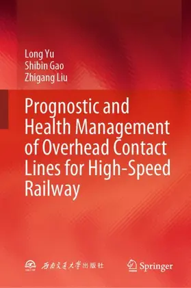 Yu / Gao / Liu |  Prognostic and Health Management of Overhead Contact Lines for High-Speed Railway | Buch |  Sack Fachmedien