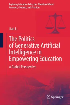 Li |  The Politics of Generative Artificial Intelligence in Empowering Education | Buch |  Sack Fachmedien