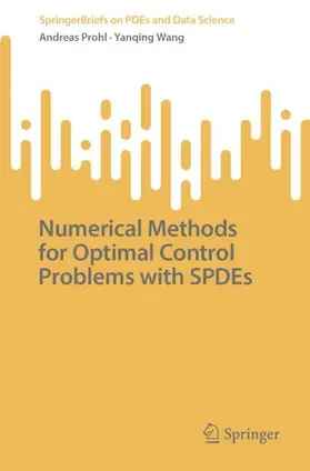 Prohl / Wang |  Numerical Methods for Optimal Control Problems with SPDEs | Buch |  Sack Fachmedien