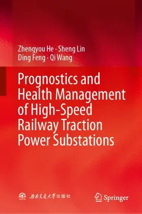 He / Lin / Feng |  Prognostics and Health Management of High-Speed Railway Traction Power Substations | Buch |  Sack Fachmedien