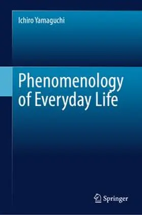 Yamaguchi |  Phenomenology of Everyday Life | eBook | Sack Fachmedien