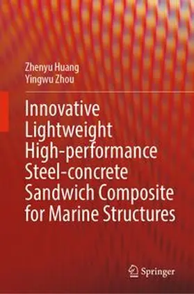 Huang / Zhou |  Innovative Lightweight High-performance Steel-concrete Sandwich Composite for Marine Structures | eBook | Sack Fachmedien